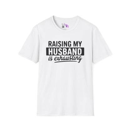 Raising My Husband Is Exhausting Adult T-shirt