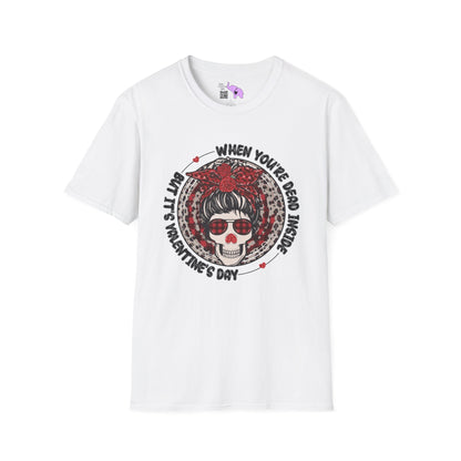 When You're Dead Inside But It's Valentine's Day Adult T-shirt