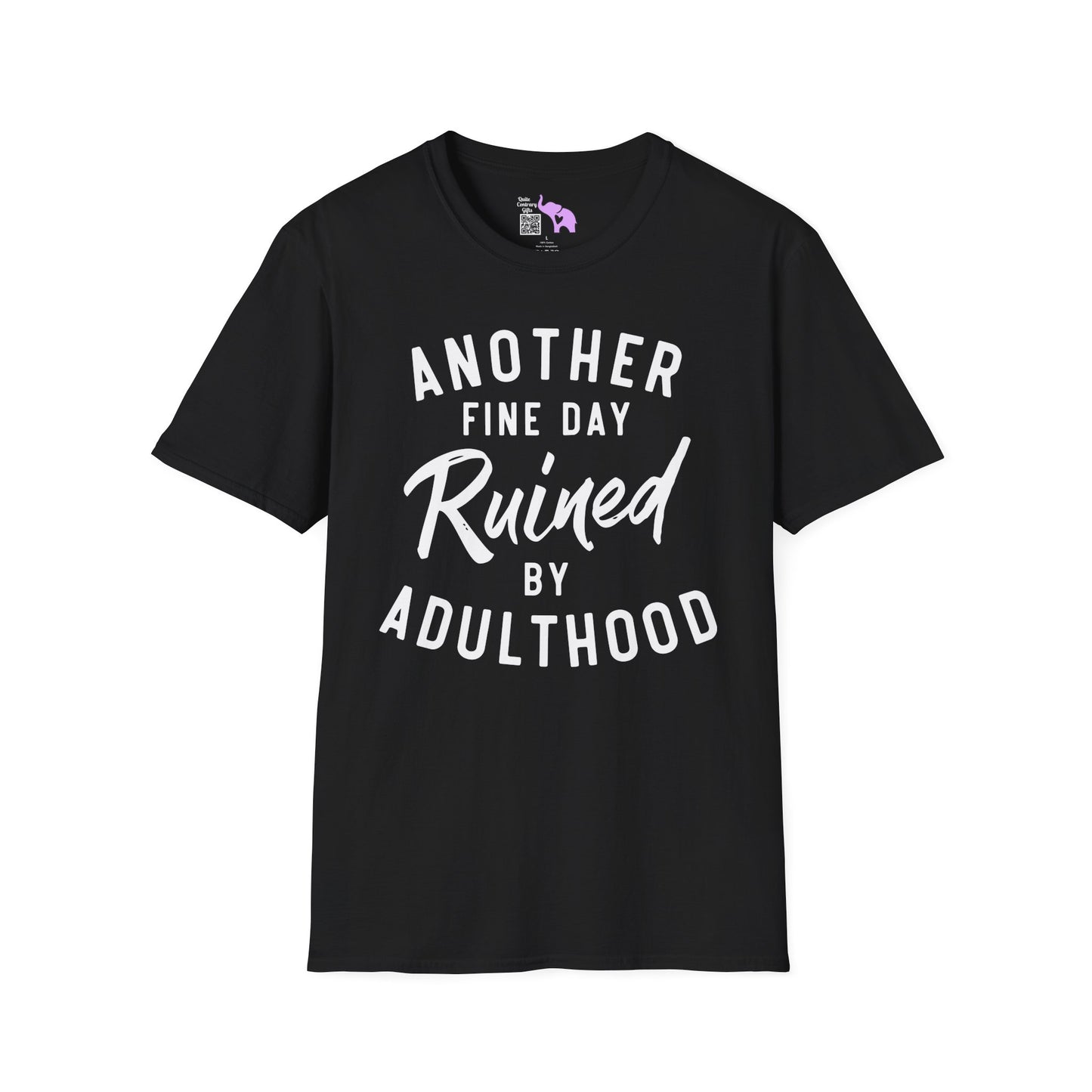 Another Fine Day Ruined By Adulthood Adult T-shirt