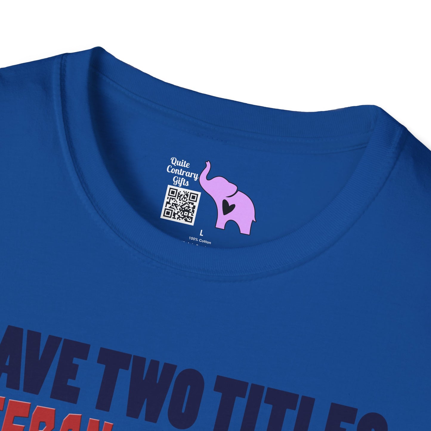 I Have 2 Titles: Veteran & Grumpy Old Man... Adult T-Shirt