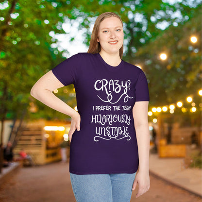 Crazy? I Prefer The Term Hilariously Unstable Adult T-shirt