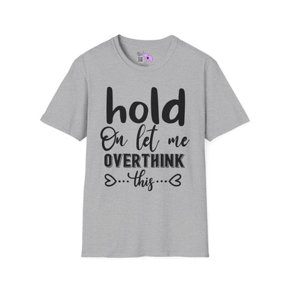 Hold On Let Me Overthink This T-shirt