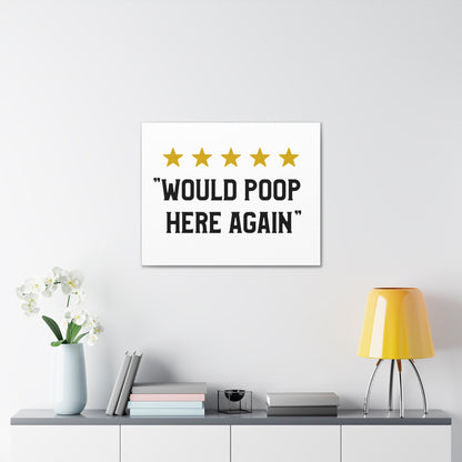 Would Poop Here Again Canvas Horizontal Wraps w/o Frame