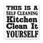 This Is A Self Cleaning Kitchen Clean It Yourself Canvas Art