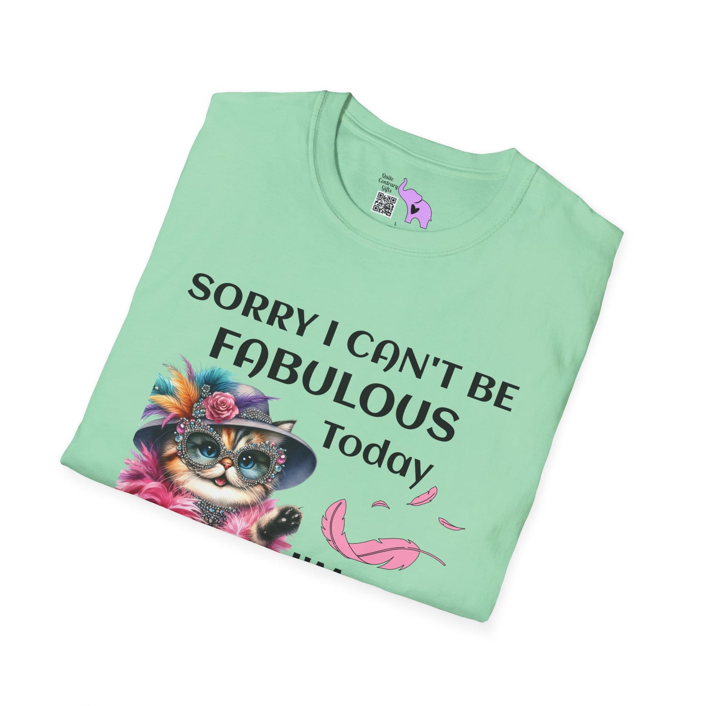 Sorry I Can't Be Fabulous Today... Adult T-shirt