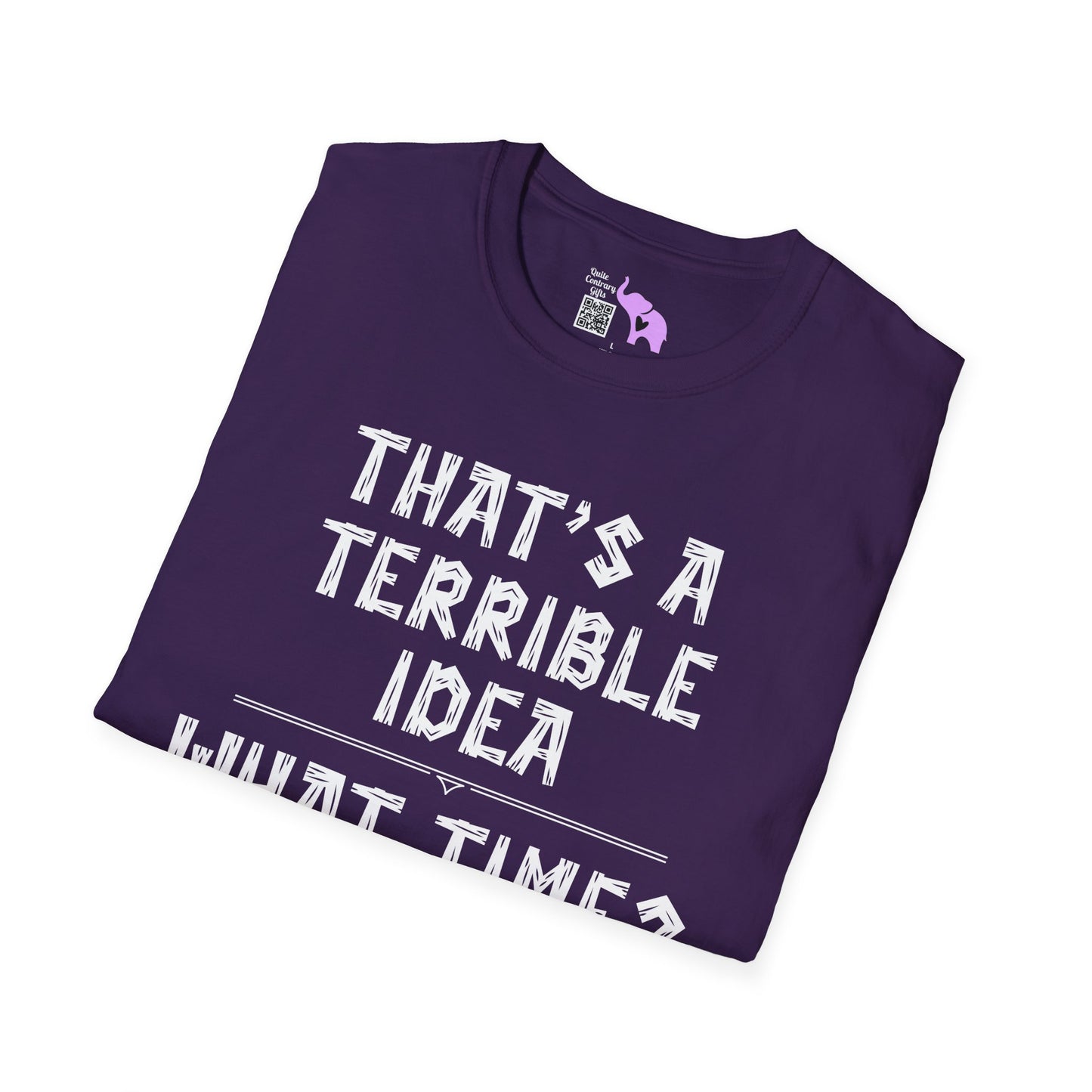 That's A Terrible Idea; What Time? Adult T-shirt