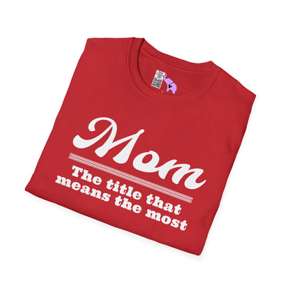 Mom The Title That Means The Most Adult T-shirt