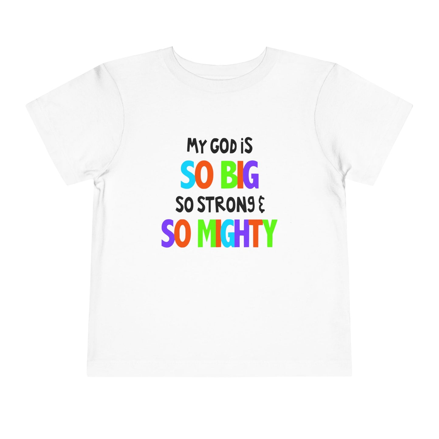 My God is So Big, So Strong, & So Mighty Toddler Tee