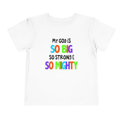 My God is So Big, So Strong, & So Mighty Toddler Tee