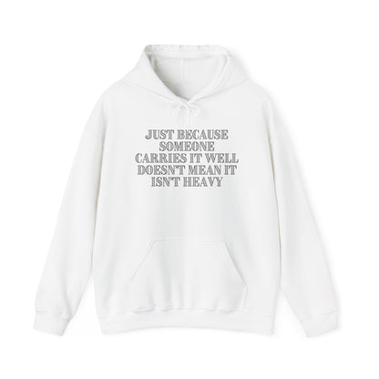 Just Because Someone Carries It Well Doesn't Mean It's Heavy Heavy Blend™ Hooded Sweatshirt