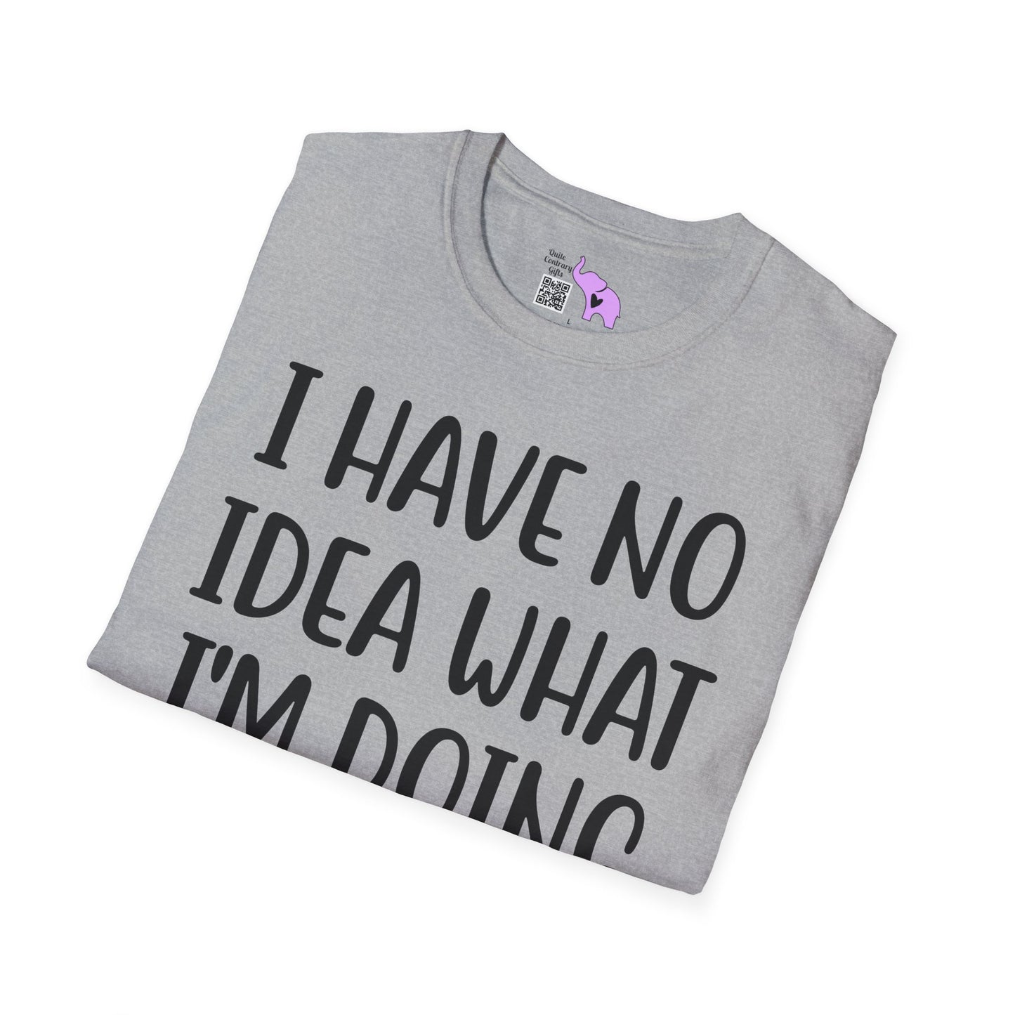 I Have No Idea What I'm Doing Adult T-shirt