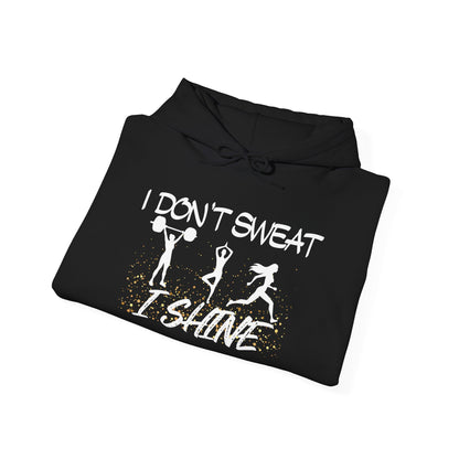 I Don't Sweat I Shine Heavy Blend™ Hooded Sweatshirt