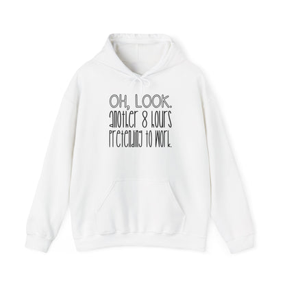 Oh Look Another 8 Hours Pretending To Work Adult Heavy Blend™ Hoodie