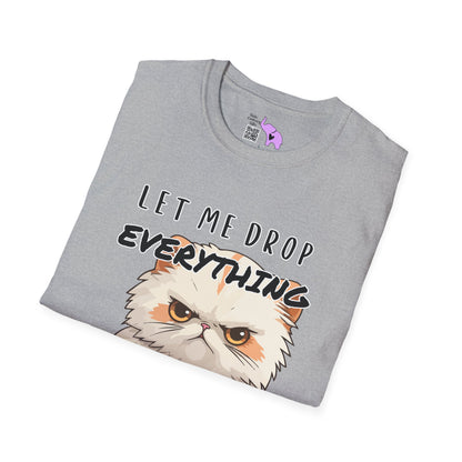 Let Me Drop Everything and Work on Your Problems Adult T-shirt