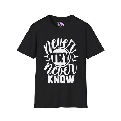 Never Try Never Know Adult T-shirt