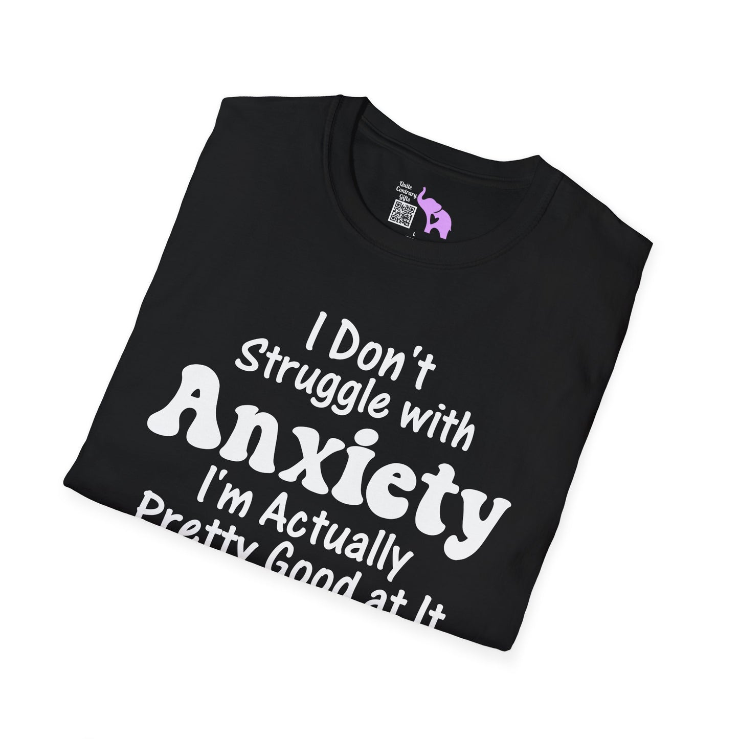 I Don't Struggle With Anxiety I'm Actually Pretty Good At It Adult T-shirt