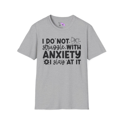 I Do Not Struggle With Anxiety I Slay At It Adult T-shirt