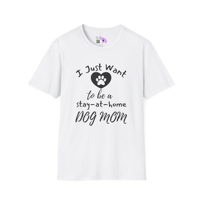 I Just Want To Be A Stay-At-Home Dog Mom Adult T-shirt