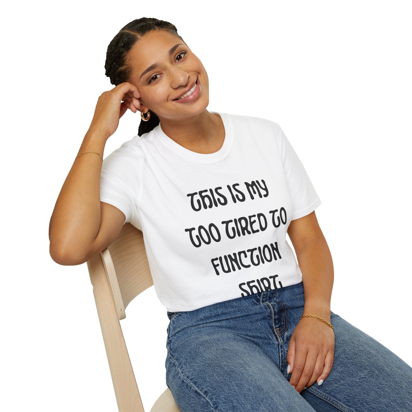 This is My Too Tired To Function Shirt T-shirt