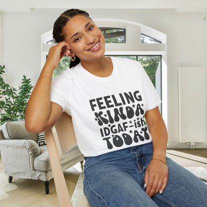 Feeling Kinda IDGAF-ish Today Adult T-shirt