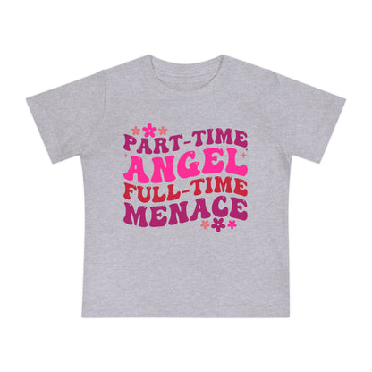 Part Time Angel Full Time Menace Infant T-Shirt