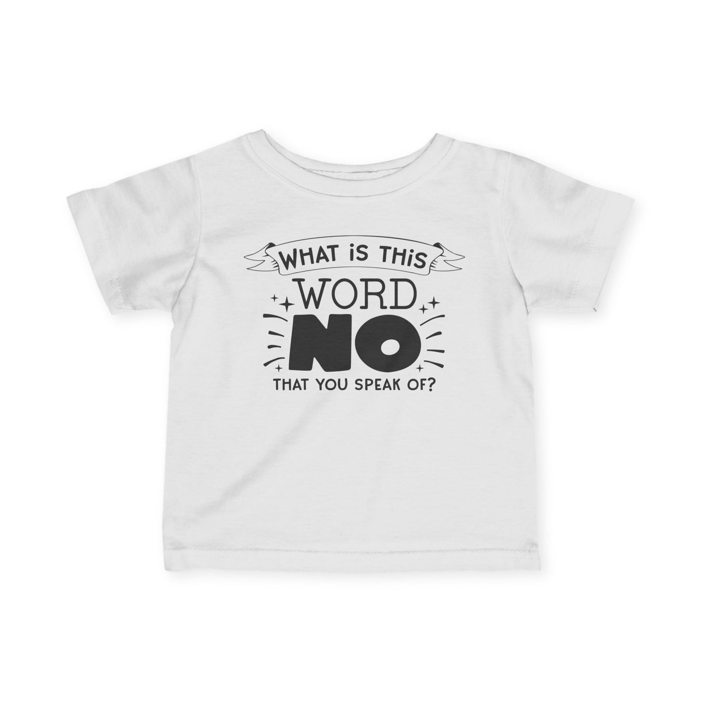 What Is This Word No That You Speak Of Infant Soft T-Shirt