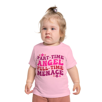 Part Time Angel Full Time Menace Infant T-Shirt