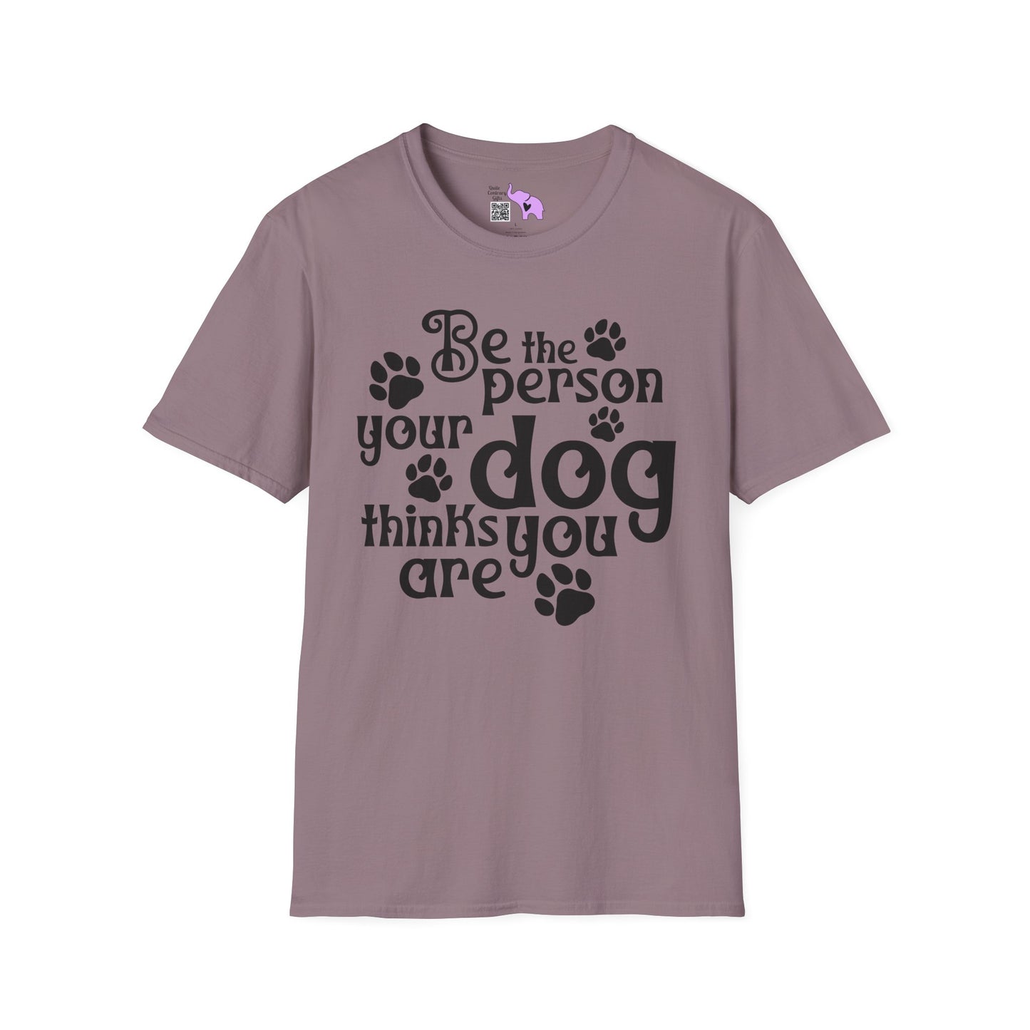 Be The Person Your Dog Thinks You Are Adult T-shirt