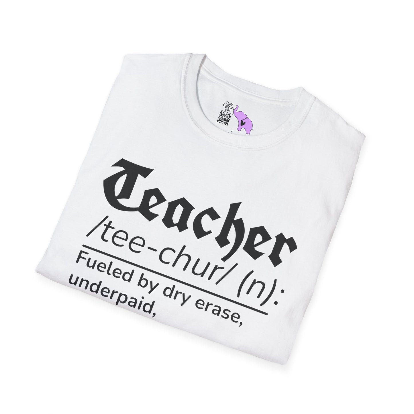Teacher Definition: Fueled by Dry Erase, Underpaid, Overachieving Adult T-shirt