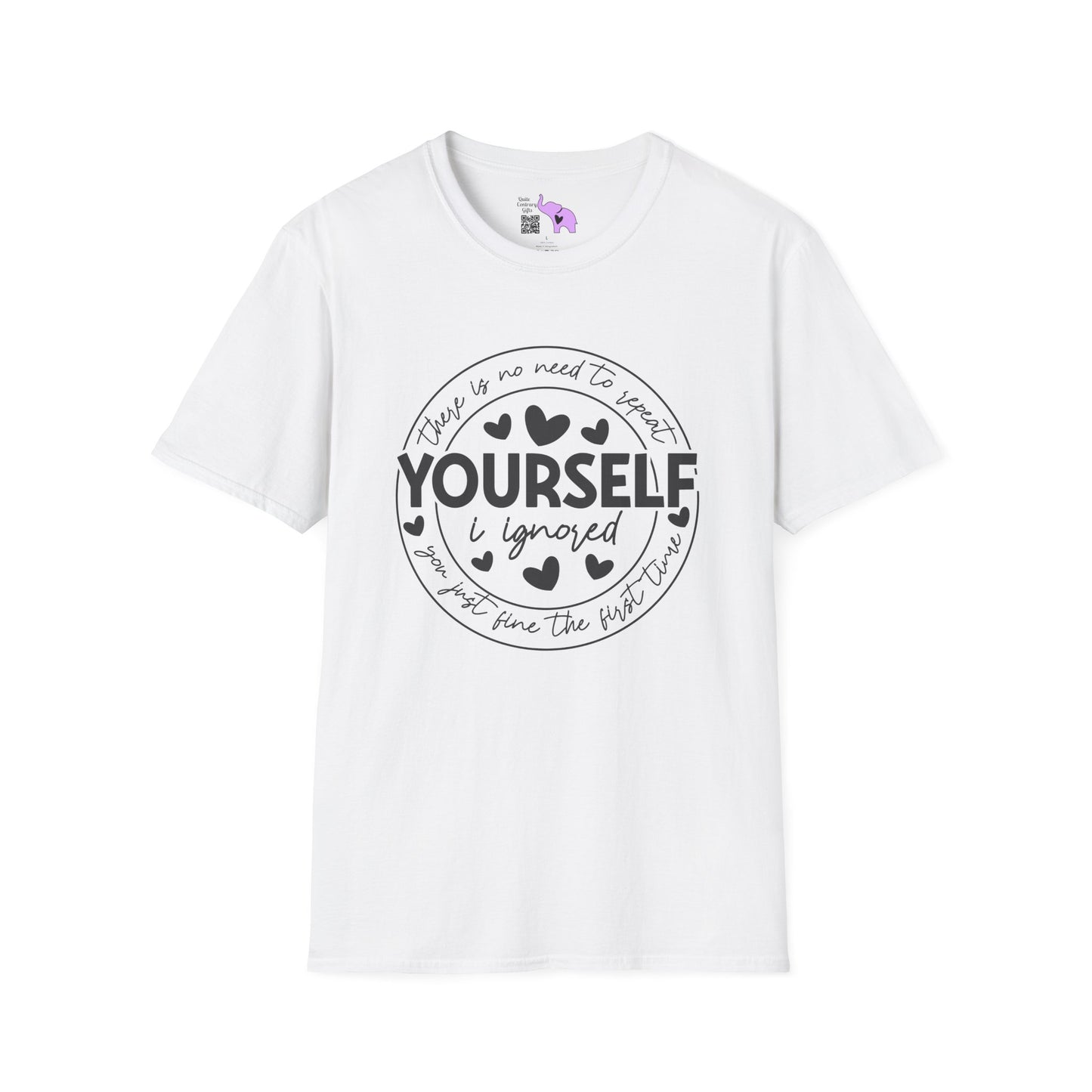 There Is No Need To Repeat Yourself...I Heard You The First Time Adult T-shirt