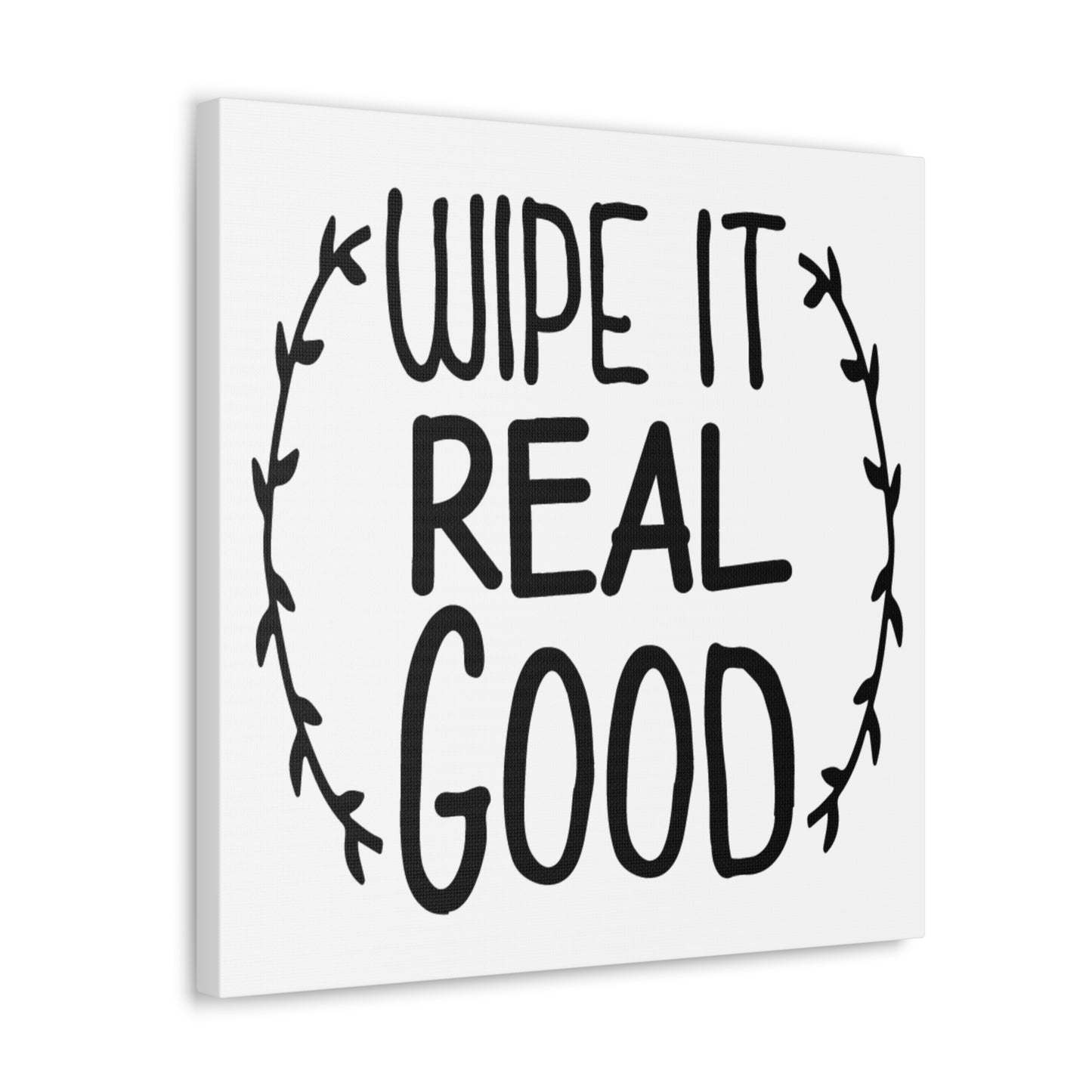 Wipe It Real Good Canvas Square Wraps w/o Frame