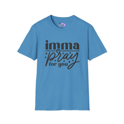 Imma Pray For You T-shirt