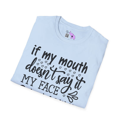 If My Mouth Doesn't Say It My Face Definitely Will Adult T-shirt
