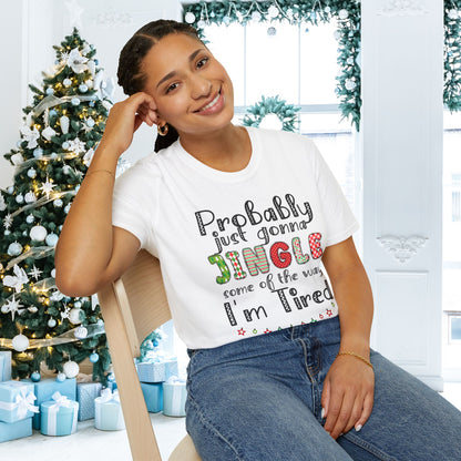 Probably Just Gonna Jingle Some of the Way I'm Tired Adult T-shirt