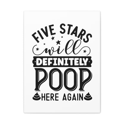 Five Stars Will Definetly Poop Here Again Canvas Vertical Wraps w/o Frame