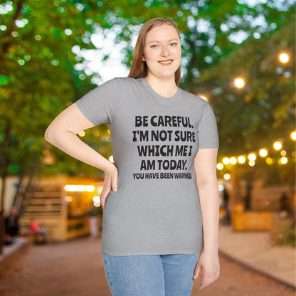 Be Careful. I'm Not Sure Which Me I Am Today. You Have Been Warned Adult T-shirt
