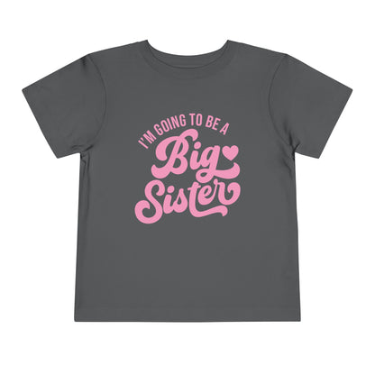 I'm Going To Be A Big Sister (Pink Script) Toddler Tee