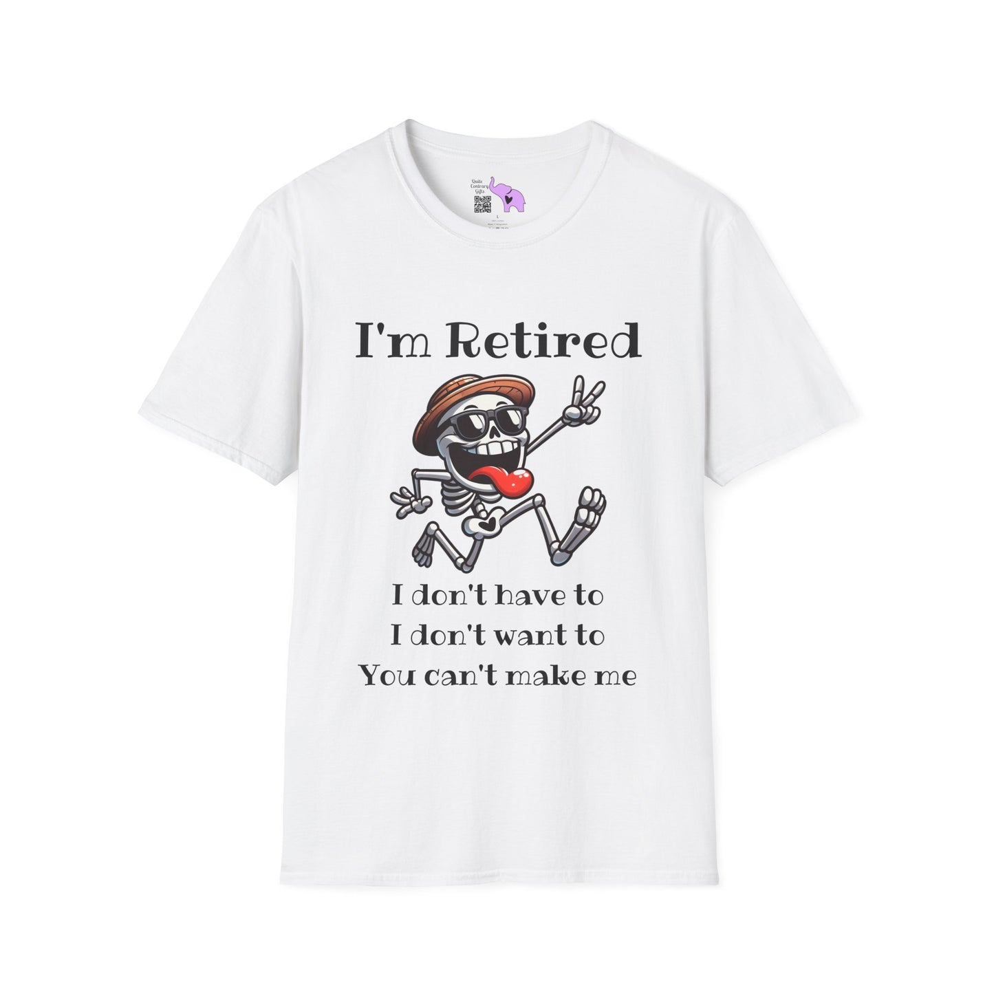 I'm Retired I Don't Have To I Don't Want To You Can't Make Me Adult T-shirt