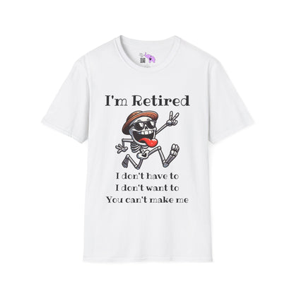 I'm Retired I Don't Have To I Don't Want To You Can't Make Me Adult T-shirt