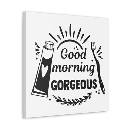 Good Morning Gorgeous Canvas Square Wraps w/o Frame