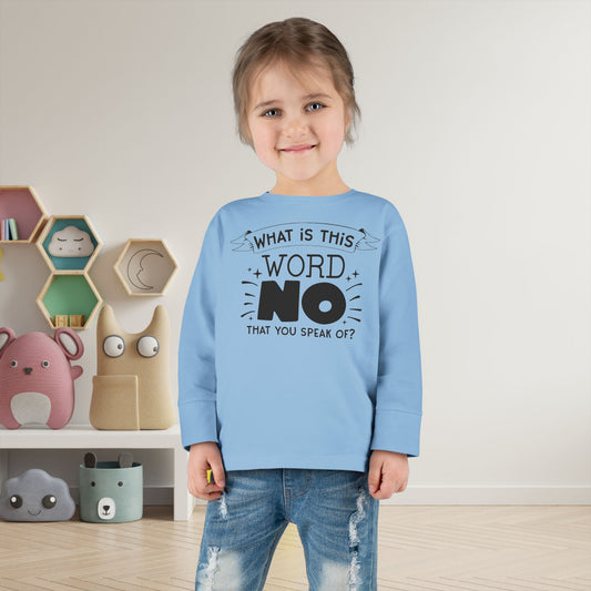 What Is This Word No That You Speak Of? Toddler Long Sleeve Tee