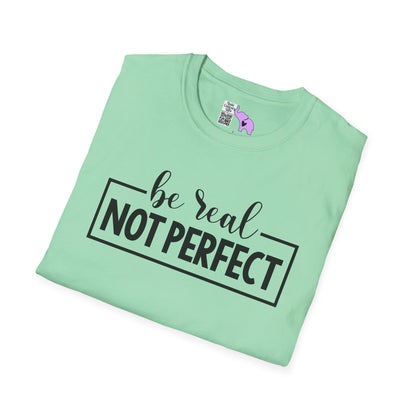Be Real Not Perfect Adult T-shirt
