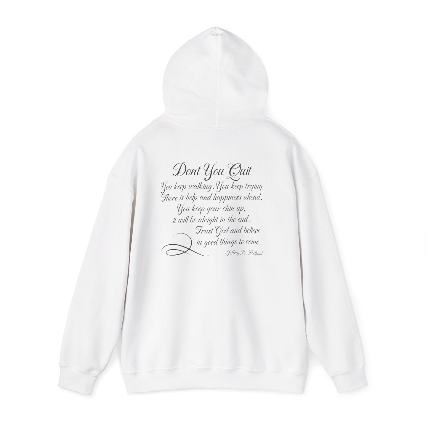 Don't You Quit! quote by Jeffrey R. Holland Adult Heavy Blend™ Hoodie