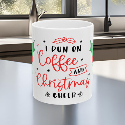 I Run On Coffee & Christmas Cheer w/Mistletoe Ceramic Mug, (11oz, 15oz)