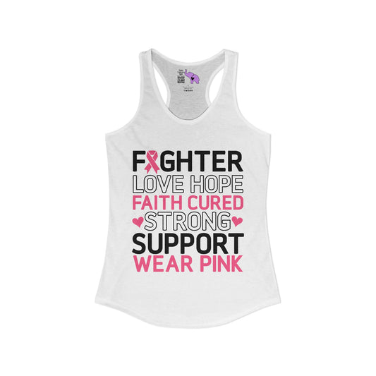 Fighter Love Hope Faith Cured Strong Support Wear Pink Women's Ideal Racerback Tank