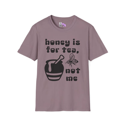 Honey Is For Tea Not Me Adult T-shirt