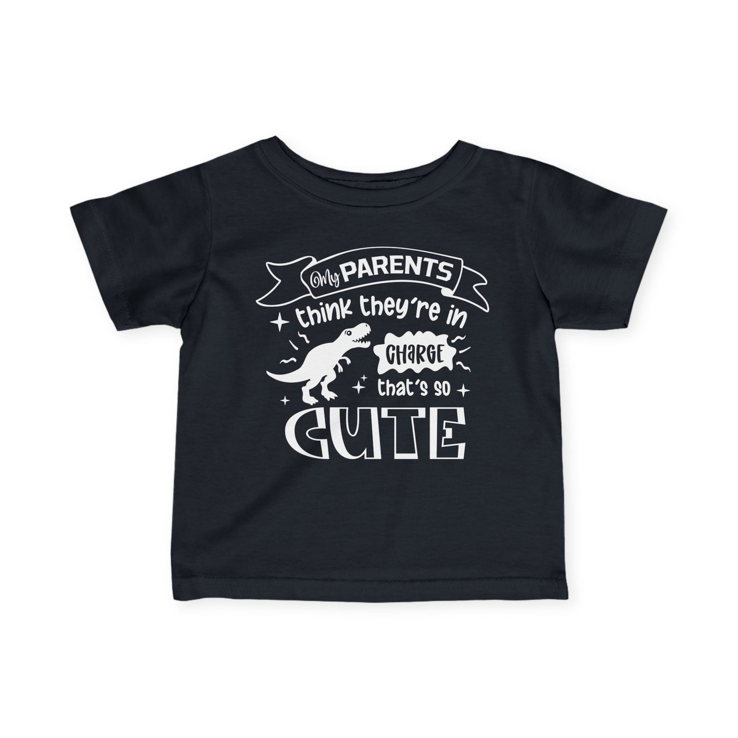 My Parents Think They're In Charge That's So Cute Infant Soft T-Shirt