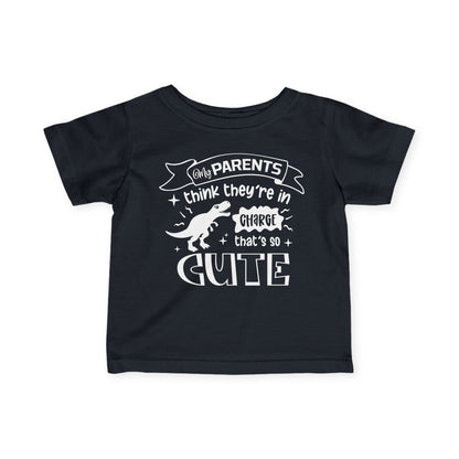 My Parents Think They're In Charge That's So Cute Infant Soft T-Shirt