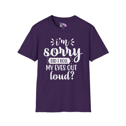 I'm Sorry Did I Roll My Eyes Out Loud Adult T-shirt