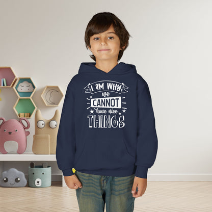 I Am Why We Cannot Have Nice Things Youth Heavy Blend Hoodie